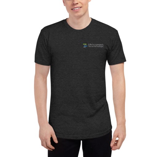 "Life is a Project, You are the Manager" Unisex Tri-Blend Shirt